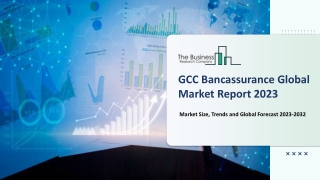 Global GCC Bancassurance Market Outlook Through 2023-2032