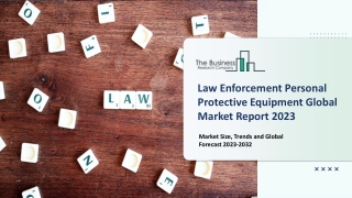 Law Enforcement Personal Protective Equipment Market Report 2023 - 2032