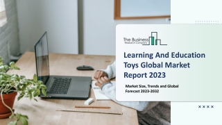 Learning And Education Toys Market 2023-2032: Outlook, Growth, And Demand