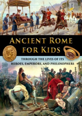 Download⚡️(PDF)❤️ Ancient Rome for Kids through the Lives of its Heroes, Emperor