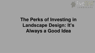 The Perks of Investing in Landscape Design- It’s Always a Good Idea