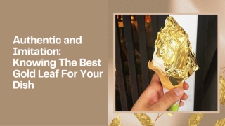 Authentic and Imitation Knowing The Best Gold Leaf For Your Dish