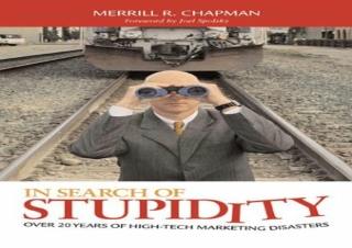 ?(PDF BOOK)? In Search of Stupidity: Over 20 Years of High-Tech Marketing Disast
