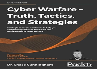 [READ PDF] Cyber Warfare – Truth, Tactics, and Strategies: Strategic concepts an