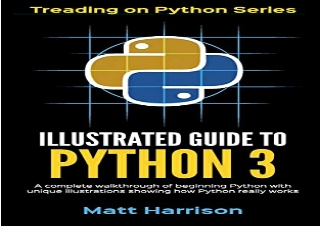 PDF Illustrated Guide to Python 3: A Complete Walkthrough of Beginning Python wi