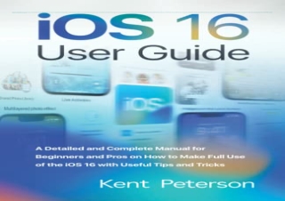 ?(PDF BOOK)? iOS 16 User Guide: A Detailed and Complete Manual for Beginners and