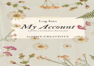 [?DOWNLOAD PDF?] Log Into My Account: All of Your Internet Accounts, Passwords a
