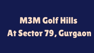 M3M Golf Hills Sector 79 Gurgaon - E Brochure