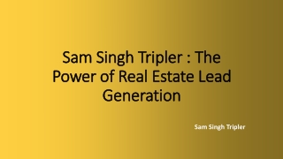 Sam Singh Tripler  The Power of Real Estate Lead Generation