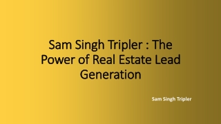 Sam Singh Tripler  The Power of Real Estate Lead Generation