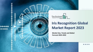 Global Iris Recognition Market Report By Size, Share And Forecast To 2023-2032