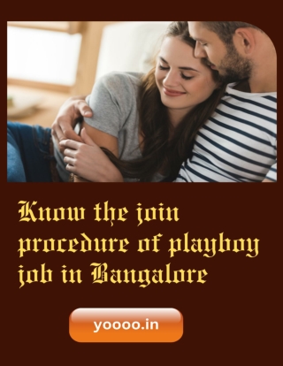 Know the join procedure of playboy job in bangalore