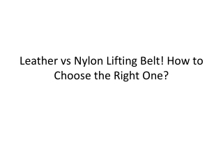 Leather vs Nylon Lifting Belt! How to Choose the Right One?