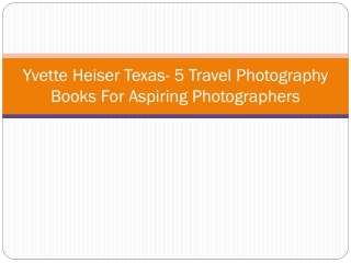 Yvette Heiser Texas- 5 Travel Photography Books For Aspiring Photographers