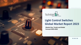 Light Control Switches Market Size, Share, Outlook, Opportunities And Strategies