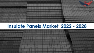 Insulated Panels Market Trends and Segments Forecast To 2028