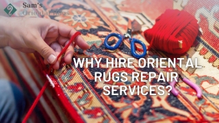 Why Hire Oriental Rugs Repair Services?
