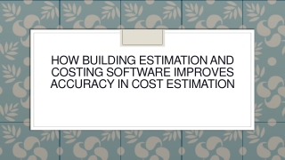 How Building Estimation and Costing Software Improves Accuracy in Cost Estimation