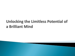 Unlocking the Limitless Potential of a Brilliant Mind