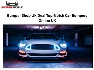 Bumper Shop UK Deal Top-Notch Car Bumpers Online UK