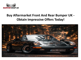 Buy Aftermarket Front And Rear Bumper UK - Obtain Impressive Offers Today!