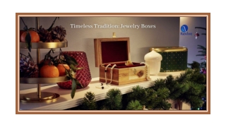 TIMELESS TRADITION: JEWELRY BOXES