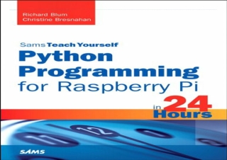 [?DOWNLOAD PDF?] Python Programming for Raspberry Pi, Sams Teach Yourself in 24