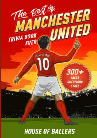 Download⚡️(PDF)❤️ The Best Manchester United Trivia Book Ever: 300  Interesting