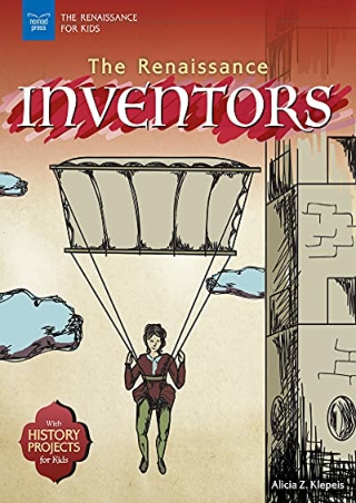 [DOWNLOAD]⚡️PDF✔️ The Renaissance Inventors: With History Projects for Kids (The