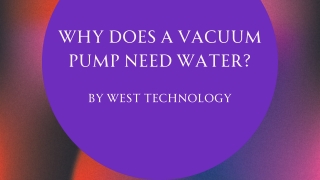 WHY DOES A VACUUM PUMP NEED WATER?