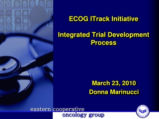 ECOG ITrack Initiative Integrated Trial Development Process