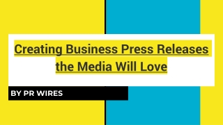 Creating Business Press Releases the Media Will Love