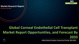 Corneal Endothelial Cell Transplant Market Report Opportunities, and Forecast By 2033