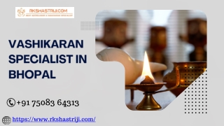 Vashikaran Specialist in Bhopal | Call Now |  91 75083 64313