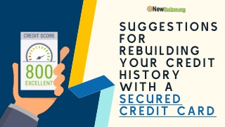 SUGGESTIONS FOR REBUILDING YOUR CREDIT HISTORY WITH A SECURED CREDIT CARD