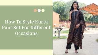 How To Style Kurta Pant Set For Different Occasions