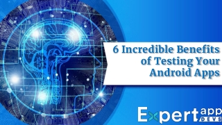 6 Incredible Benefits of Testing Your Android Apps