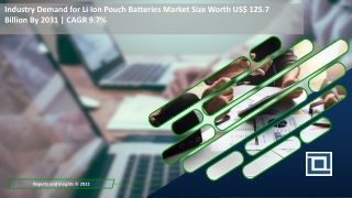 Industry Demand for Li Ion Pouch Batteries Market Size Worth US$ 125.7 Billion