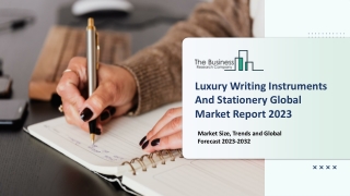 Luxury Writing Instruments And Stationery Market 2023 - 2032