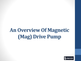 An Overview Of Magnetic (Mag) Drive Pump