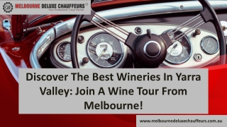 Discover The Best Wineries In Yarra Valley Join A Wine Tour From Melbourne