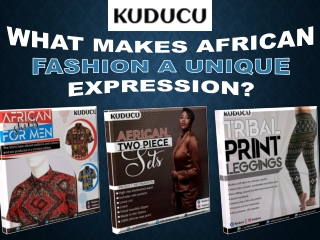 What Makes African Fashion A Unique Expression?