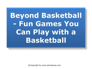 Beyond Basketball - Fun Games You Can Play with a Basketball