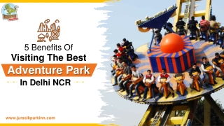 5 Benefits Of Visiting The Best Adventure Park In Delhi NCR