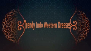 Trendy Indo Western Dresses