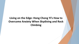 Living on the Edge - Hong Chong Yi’s How to Overcome Anxiety When Skydiving and Rock Climbing