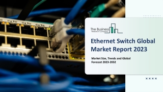 Ethernet Switch Market Report 2023-2032 | Share, Trends, Demand, overview