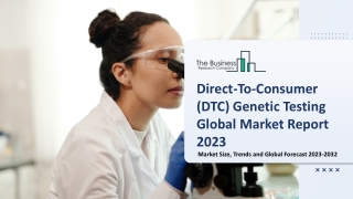 Direct-To-Consumer (DTC) Genetic Testing Global Market Report