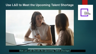 Use L&D to Meet the Upcoming Talent Shortage
