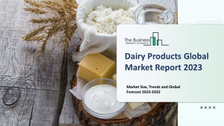 Dairy Products Market Size, Trends and Global Forecast To 2032